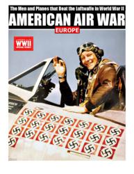 The working cover of AMERICAN AIR WAR: EUROPE, the forthcoming spring 2013 special issue from AMERICA IN WWII magazine.